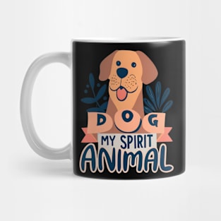 Dog my spirit animal Mug